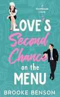 Love's Second Chance on the Menu: A Best Friend's Brother, Small-Town Reunion, Sweet Romantic Comedy by Brooke Benson