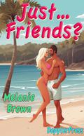Just... Friends? by Melanie Brown