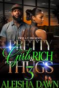 Pretty Girls & Rich Thugs 3: Finale by Aleisha Dawn