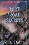 Dirt Road Secrets: An Opposites Attract Small Town Romance by Ashley James