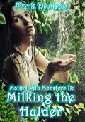 Milking the Hulder (Mating With Monsters #11) by Mark Desires