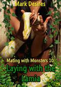 Laying with the Lamia (Mating With Monsters #10) by Mark Desires