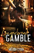 Gingerbread Gamble by Melody Tyden