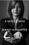 A Sister's Wish by Jennis Slaughter