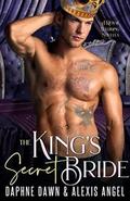 The King's Secret Bride by Alexis Angel