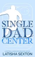 Single Dad Center by Latisha Sexton