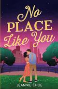 No Place Like You by Jeannie Choe