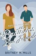 Matched with Her Brother's Best Friend by Britney M. Mills