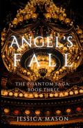 Angel's Fall (The Phantom Saga #3) by Jessica Mason