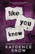 Like You Know by Kaydence Snow