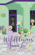 Wildflowers for Anna Lee by Kasey Kennedy