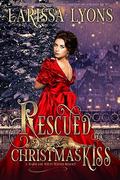 Rescued by a Christmas Kiss by Larissa Lyons