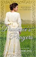 Prudence's Prayers: Westward Home and Hearts Mail-Order Brides Book 44 by Christine Sterling