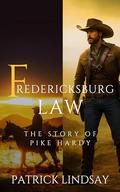 Fredericksburg Law: The Story of Pike Hardy by Patrick Lindsay