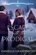 Escape with the Prodigal (Harbored in Crow's Nest #2.5) by Danielle Grandinetti