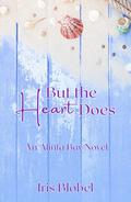 But the Heart Does - An Australian Coastal Town Romance (Alinta Bay #5) by Iris Blobel