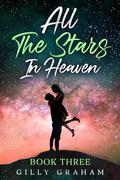 All The Stars In Heaven : Book 3 by Gilly Graham