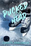 Pucked in the Head by Charity Parkerson