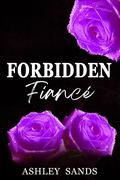 Forbidden Fiancé : A Steamy Vacation Age-Gap Romance (Forbidden Romance #1) by Ashley Sands