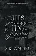His Possession In Discretion: A Billionaire Workplace Romance by S.K. Angel