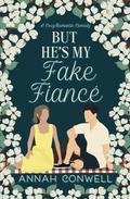 But He's My Fake Fiancé by Annah Conwell