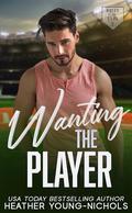 Wanting the Player (Rules of the Game #2) by Heather Young-Nichols