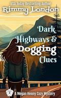 Dark Highways and Dogging Clues (Megan Henny Cozy Mysteries #4) by Rimmy London