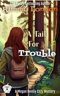 A Tail For Trouble: A Delightful Dog Cozy Mystery (Megan Henny Cozy Mysteries #3) by Rimmy London