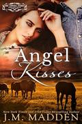 Angel Kisses: A Small Town Friends to Lovers Romance by J.M. Madden
