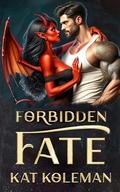 Forbidden Fate: Paranormal Forlorn Demoness Fated Lover Romance by Kat Koleman