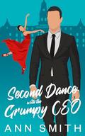 Second Dance with the Grumpy CEO: A Small Town Single Dad Romance by Ann Smith