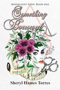 Something Borrowed (Moonlight Cove #1) by Sheryl Hames Torres
