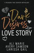 A Dark Desires Love Story: Volume 4 by Avery Samson