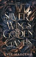 Silver Wings Golden Games (The Godkissed Bride #2) by Evie Marceau