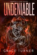 Undeniable (Murphy's Law #3) by Grace Turner