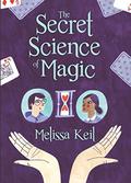 The Secret Science of Magic by Melissa Keil
