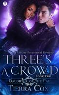 Three's a Crowd by Tierra Cox