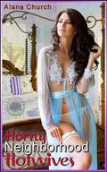 horny Neighborhood Hotwives: The Complete Anthology by Moira Nelligar
