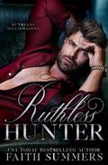 Ruthless Hunter (Ruthless Billionaires #4) by Faith Summers