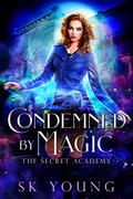 Condemned by Magic (The Secret Academy #3) by SK Prince