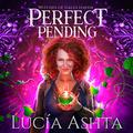 Perfect Pending by Lucia Ashta, Kate Marcin