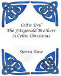 Celtic Evil: A Celtic Christmas (Fitzgerald Brothers #3) by Sierra Rose