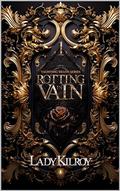 Rotting in Vain (Taunting Death #1) by Lady Kilroy