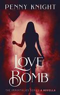 Love Bomb (The Immortalies #0.5) by Penny Knight