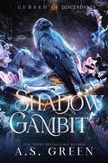 Shadow Gambit: a Steamy Witch Romance (Cursed Descendants #3) by A.S. Green