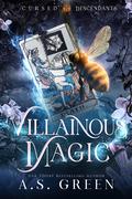 Villainous Magic: a Steamy Supernatural Romance (Cursed Descendants #2) by A.S. Green