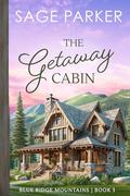 The Getaway Cabin by Sage Parker