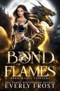 Bond of Flames (Dark Magic Shifters #2) by Everly Frost