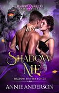 Shadow Me by Annie Anderson