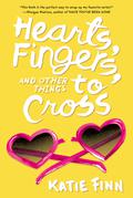 Hearts, Fingers, and Other Things to Cross (Broken Hearts & Revenge #3) by Katie Finn